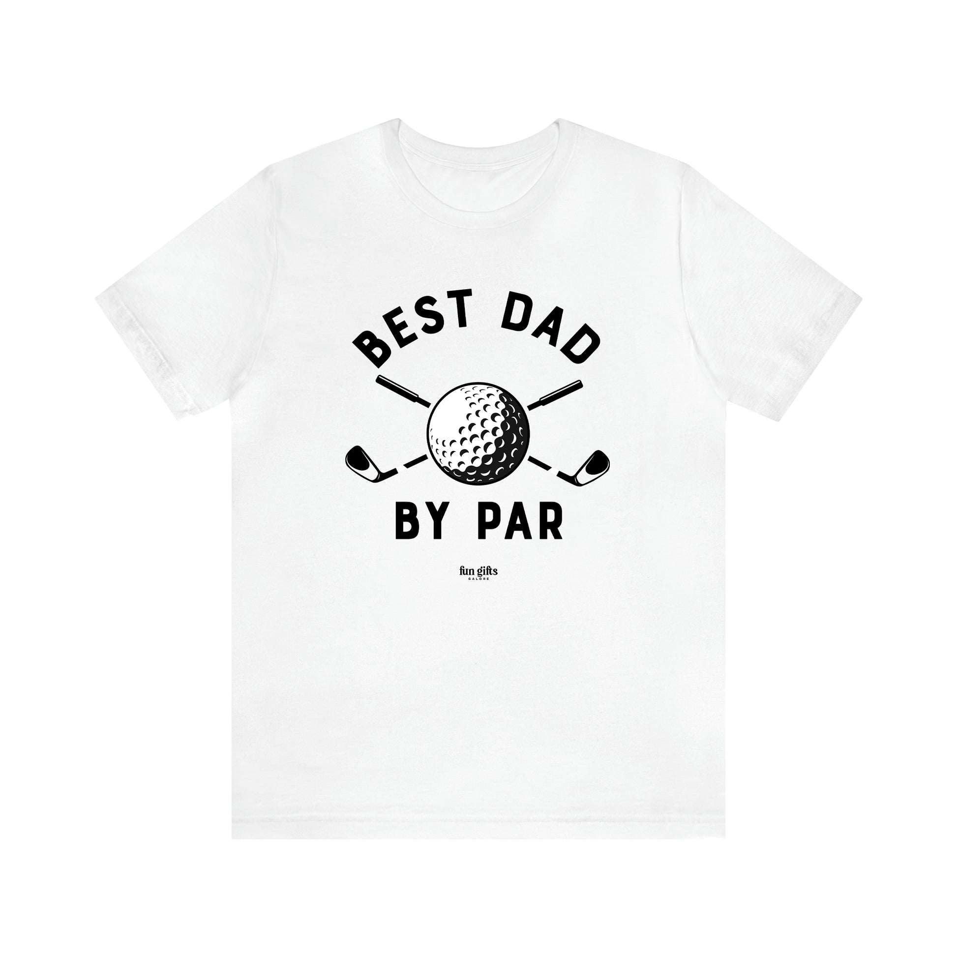 Men's T Shirts Best Dad by Par - Fun Gifts Galore