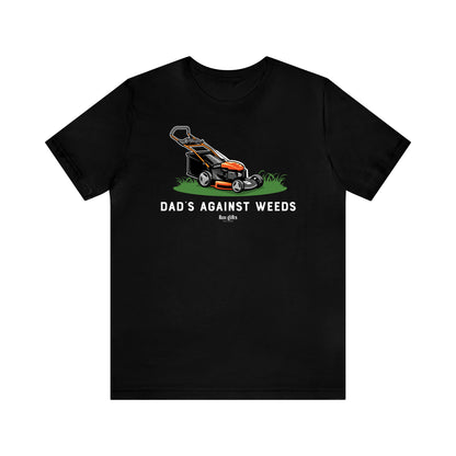 Mens T Shirts - Dad's Against Weeds - Funny Men T Shirts