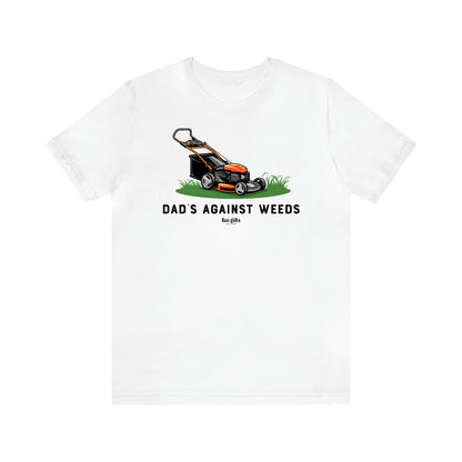 Men's T Shirts Dad's Against Weeds - Fun Gifts Galore