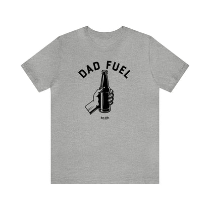 Mens T Shirts - Dad Fuel - Funny Men T Shirts