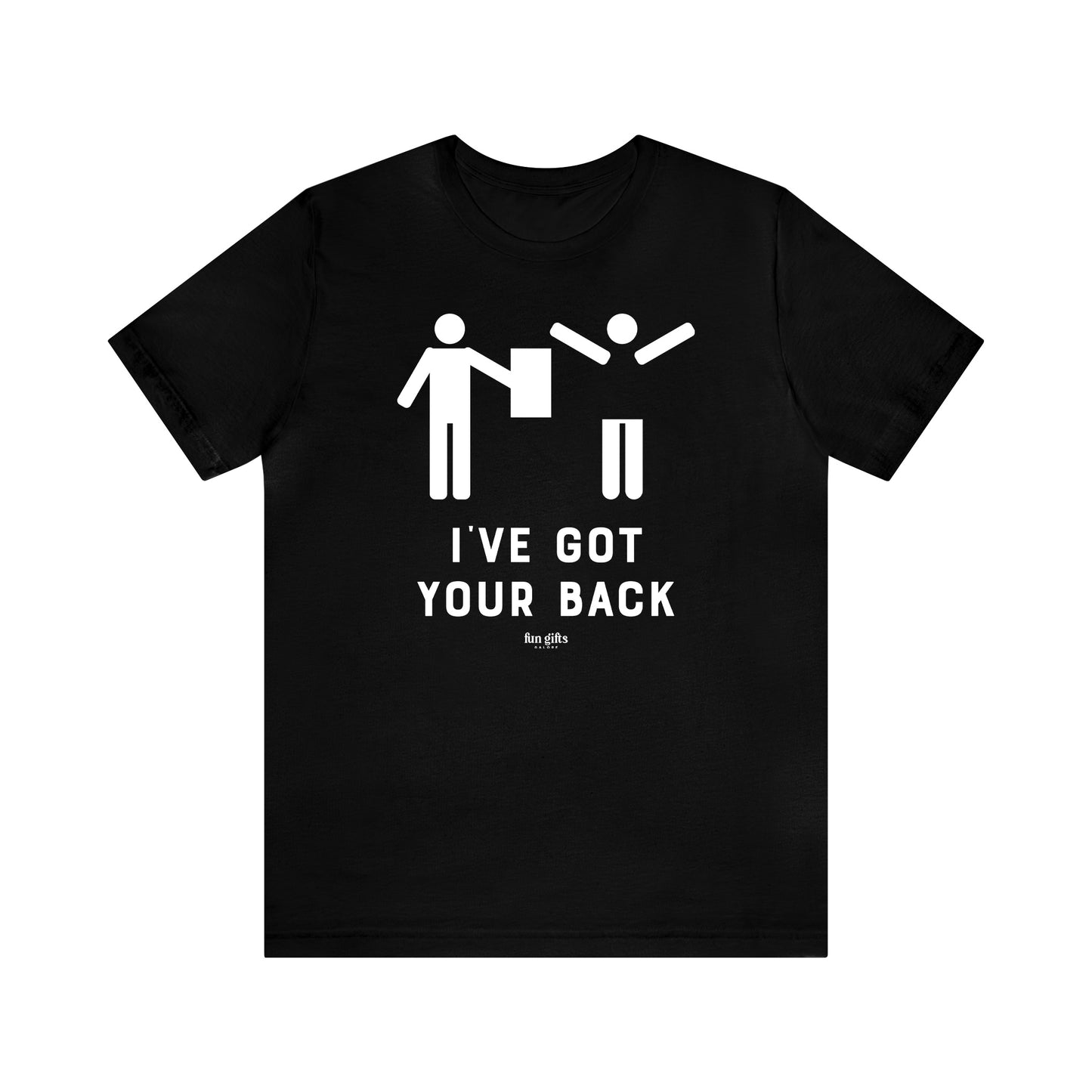 Mens T Shirts - I've Got Your Back - Funny Men T Shirts