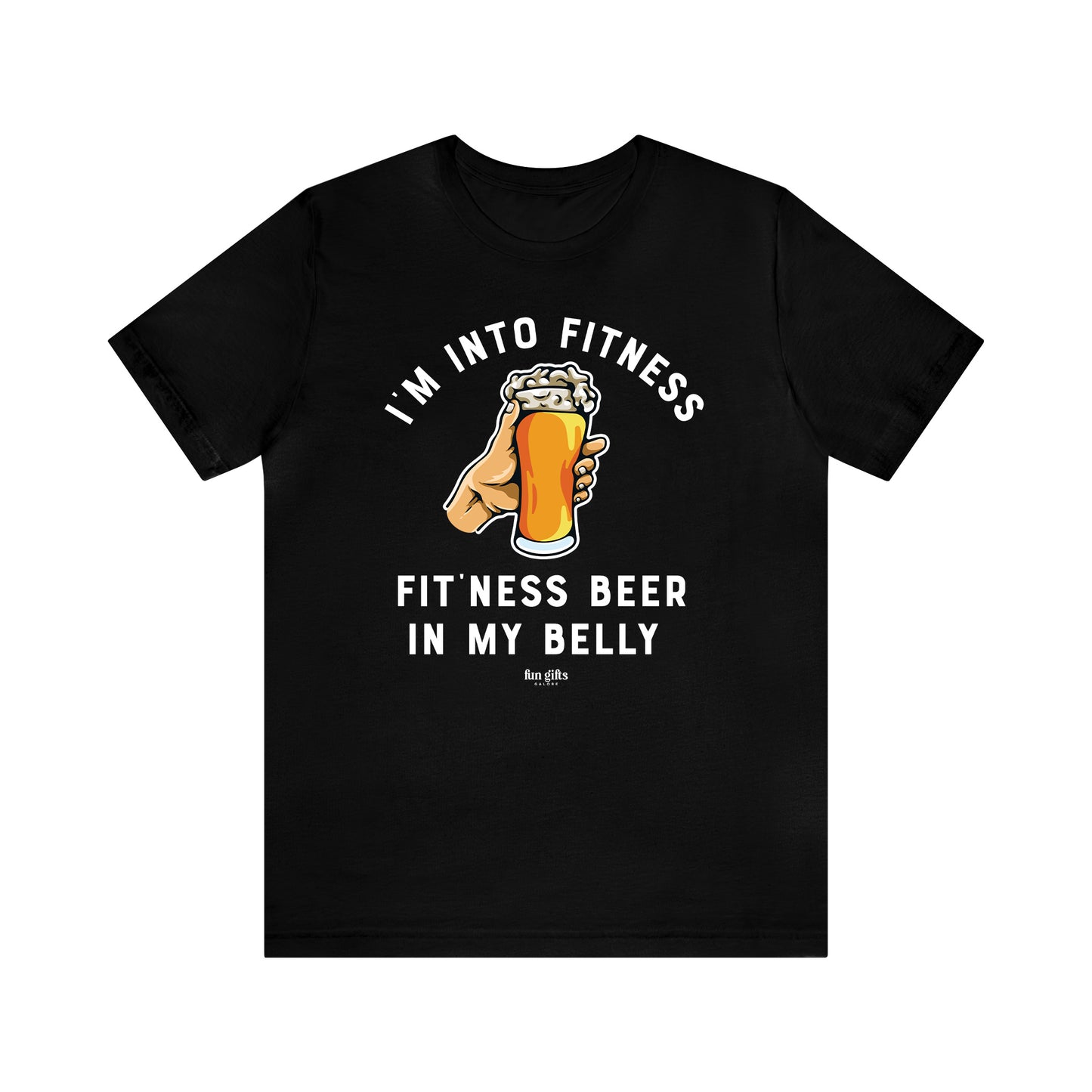 Mens T Shirts - I'm Into Fitness Fit'ness Beer in My Belly - Funny Men T Shirts