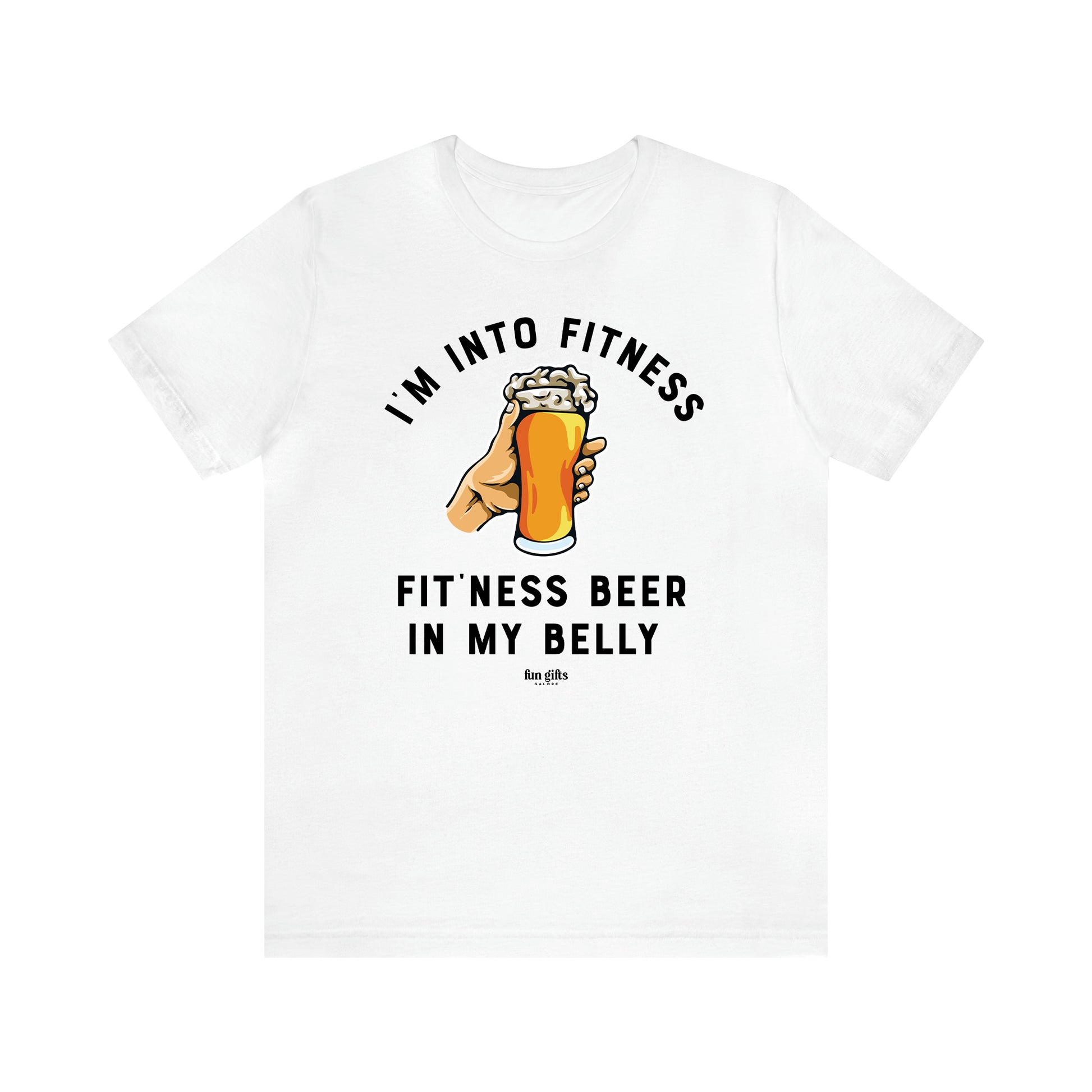 Men's T Shirts I'm Into Fitness Fit'ness Beer in My Belly - Fun Gifts Galore