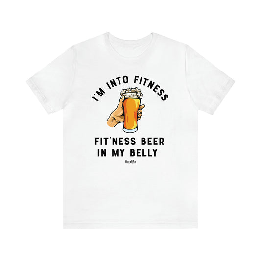 Men's T Shirts I'm Into Fitness Fit'ness Beer in My Belly - Fun Gifts Galore