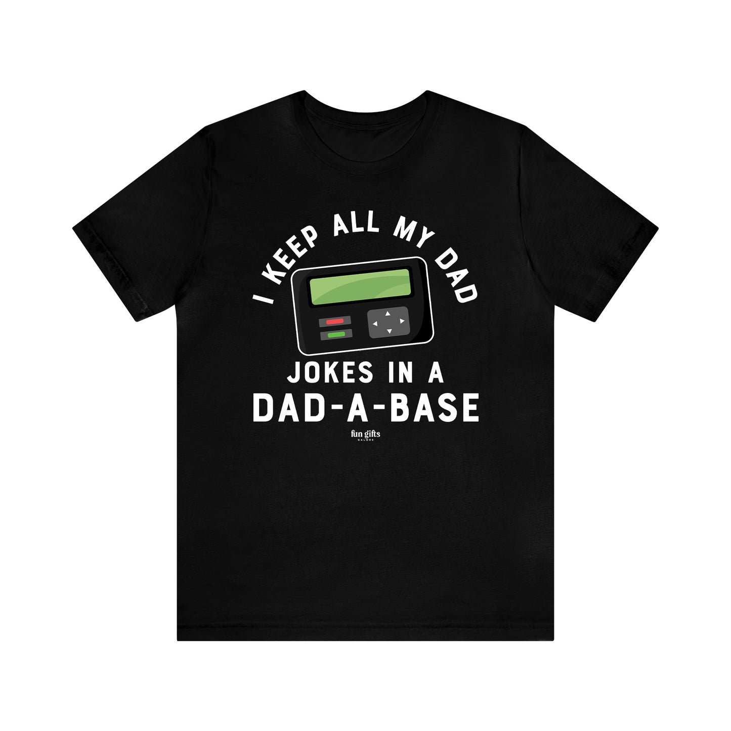 Mens T Shirts - I Keep All My Dad Jokes in a Dad a Base - Funny Men T Shirts