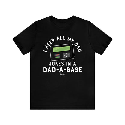 Mens T Shirts - I Keep All My Dad Jokes in a Dad a Base - Funny Men T Shirts