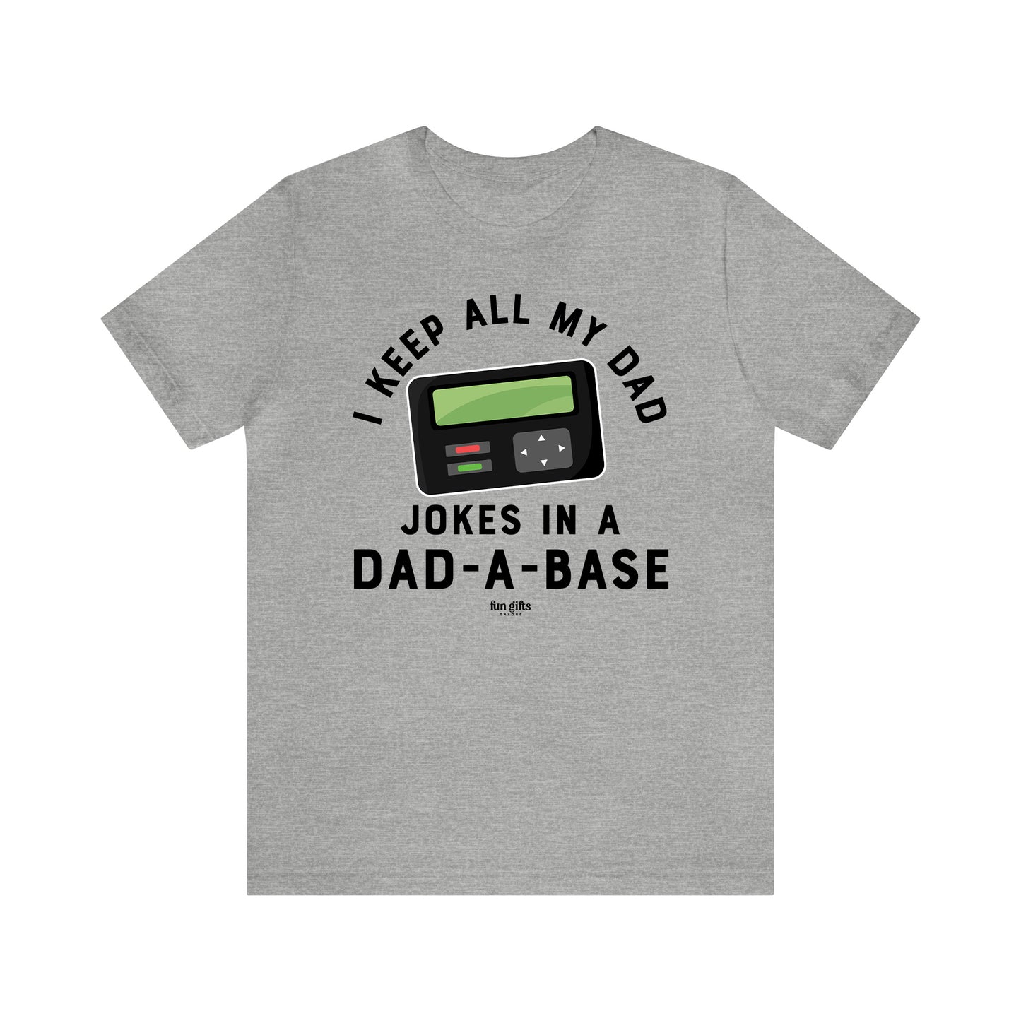 Mens T Shirts - I Keep All My Dad Jokes in a Dad a Base - Funny Men T Shirts