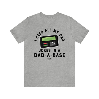 Mens T Shirts - I Keep All My Dad Jokes in a Dad a Base - Funny Men T Shirts