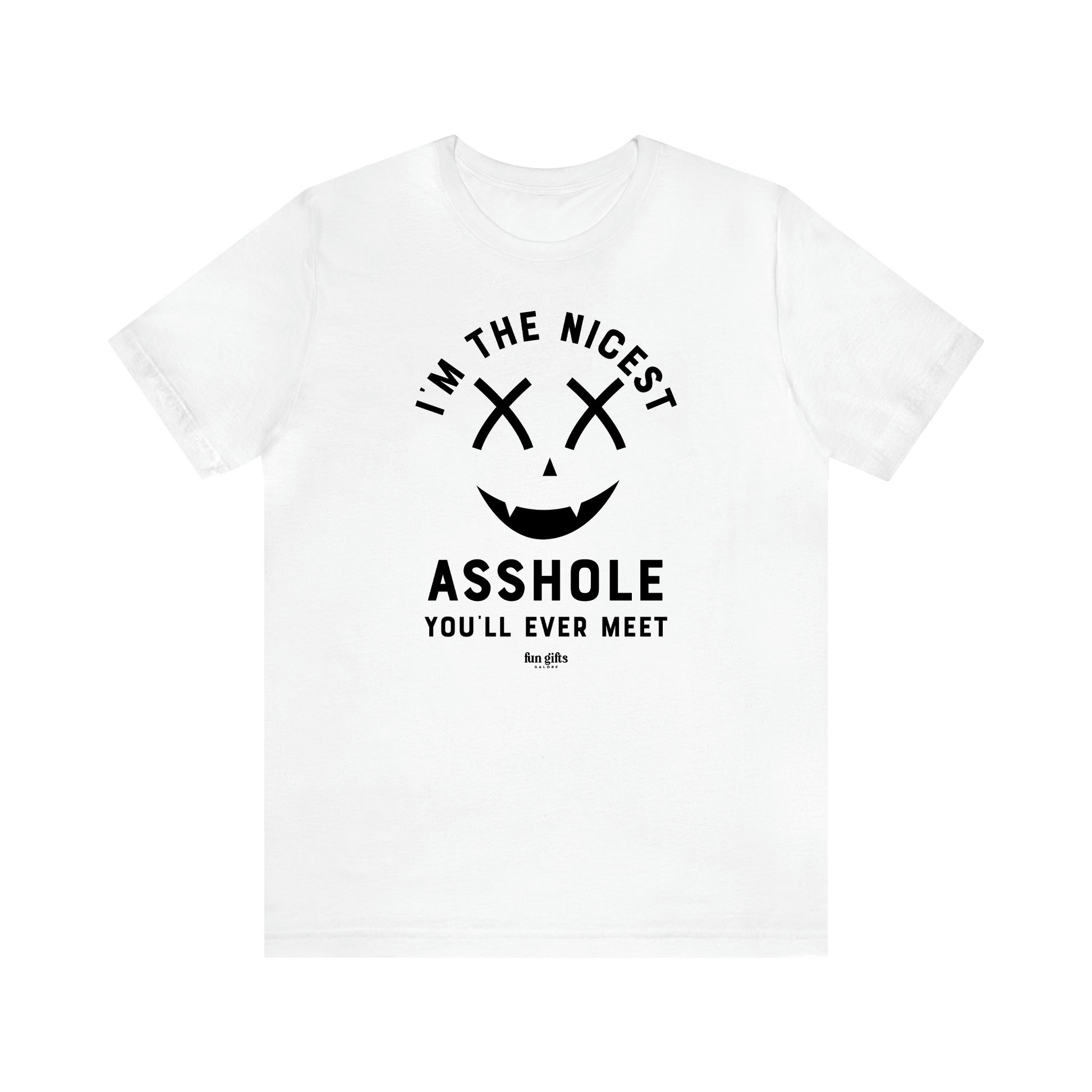 Men's T Shirts I'm the Nicest Asshole You'll Ever Meet - Fun Gifts Galore