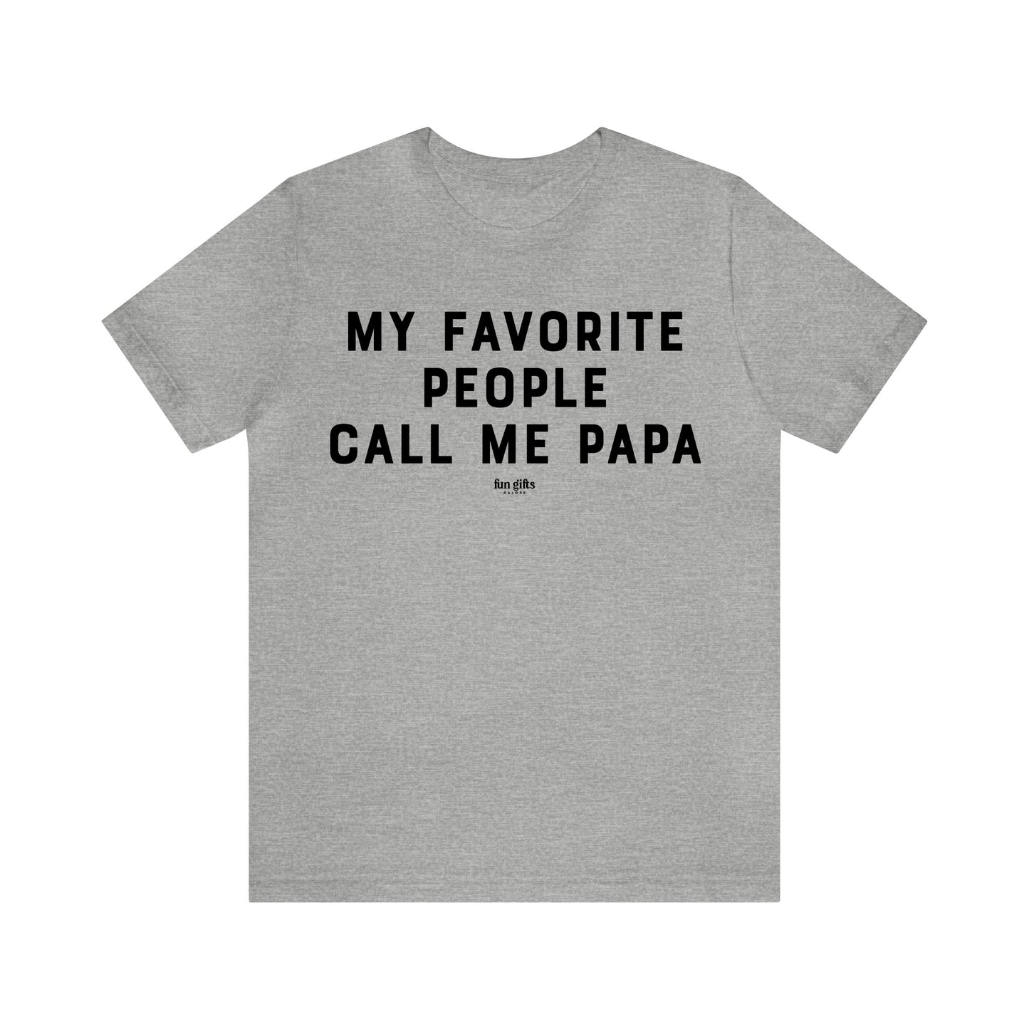 Mens T Shirts - My Favorite People Call Me Papa - Funny Men T Shirts