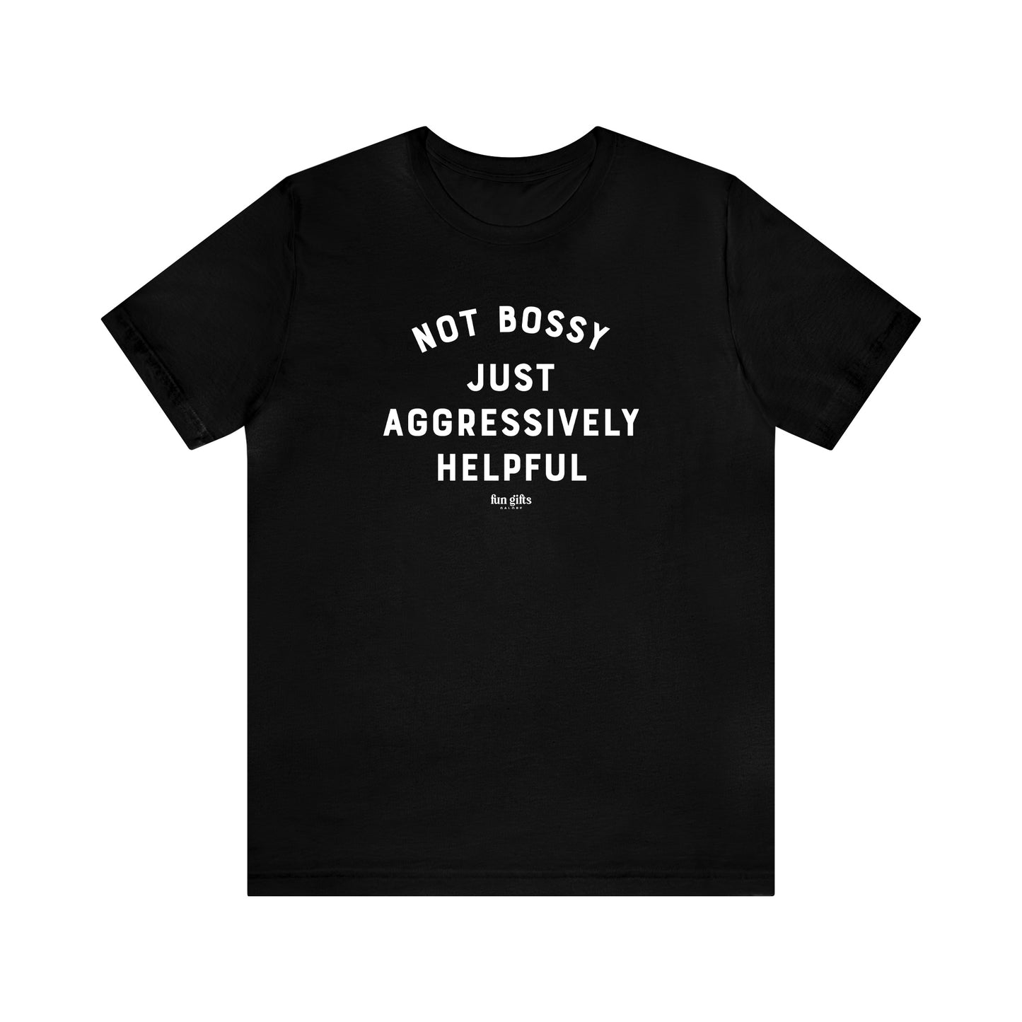 Mens T Shirts - Not Bossy Just Aggressively Helpful - Funny Men T Shirts