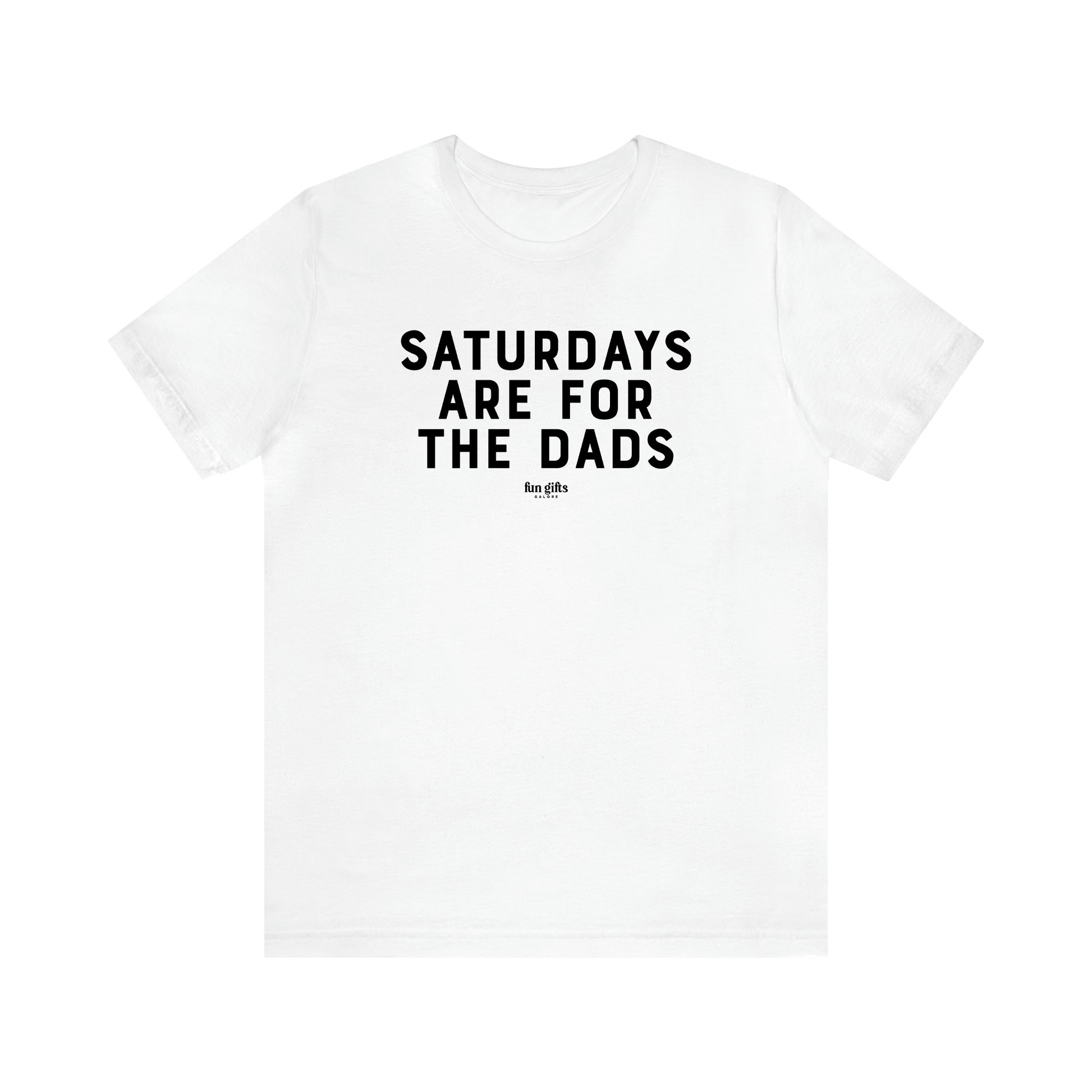 Men's T Shirts Saturdays Are for the Dads - Fun Gifts Galore