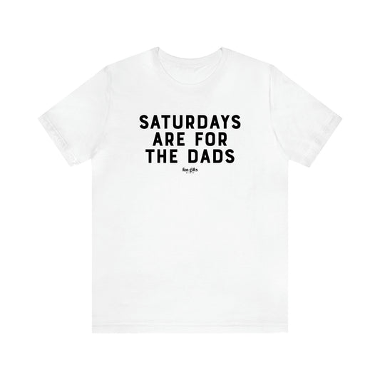 Men's T Shirts Saturdays Are for the Dads - Fun Gifts Galore