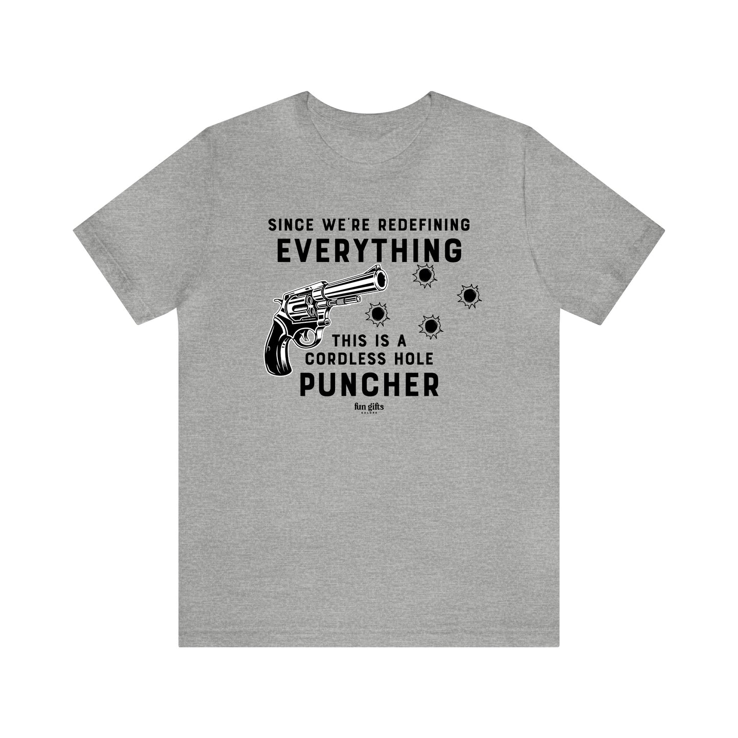 Mens T Shirts - Since We're Redefining Everything This is a Cordless Hole Puncher - Funny Men T Shirts