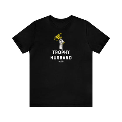 Mens T Shirts - Trophy Husband - Funny Men T Shirts