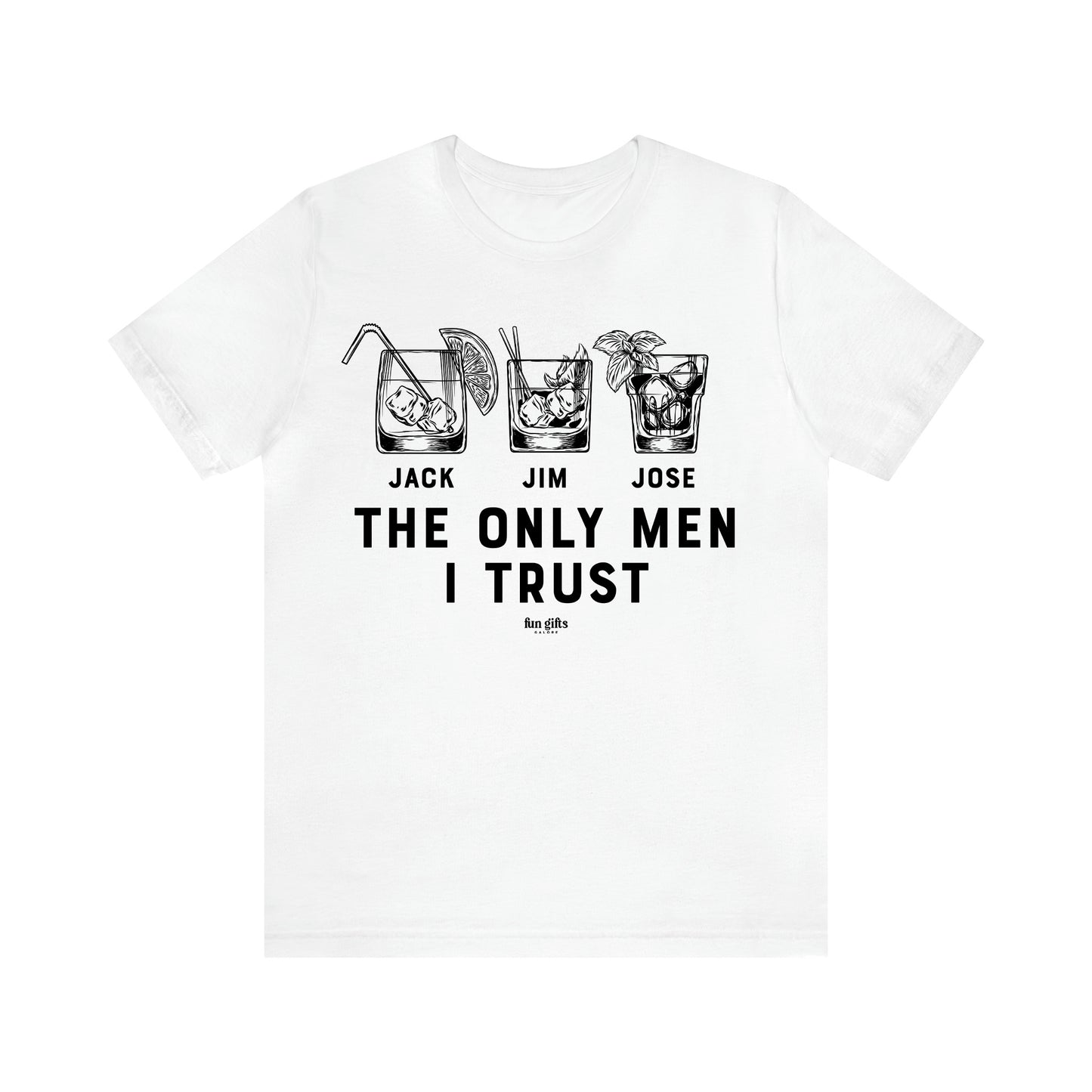 Men's T Shirts The Only Men I Trust - Fun Gifts Galore