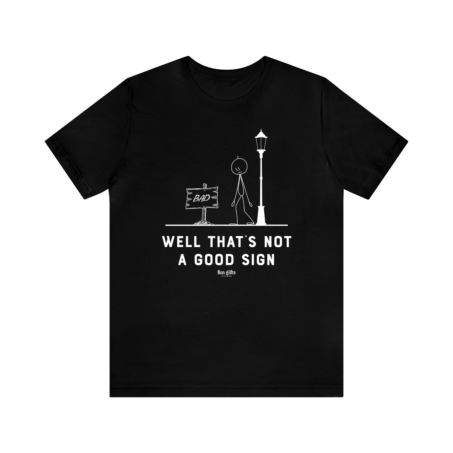 Mens T Shirts - Well That's Not a Good Sign - Funny Men T Shirts