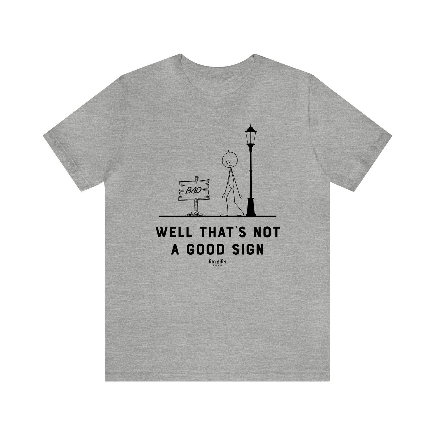 Mens T Shirts - Well That's Not a Good Sign - Funny Men T Shirts