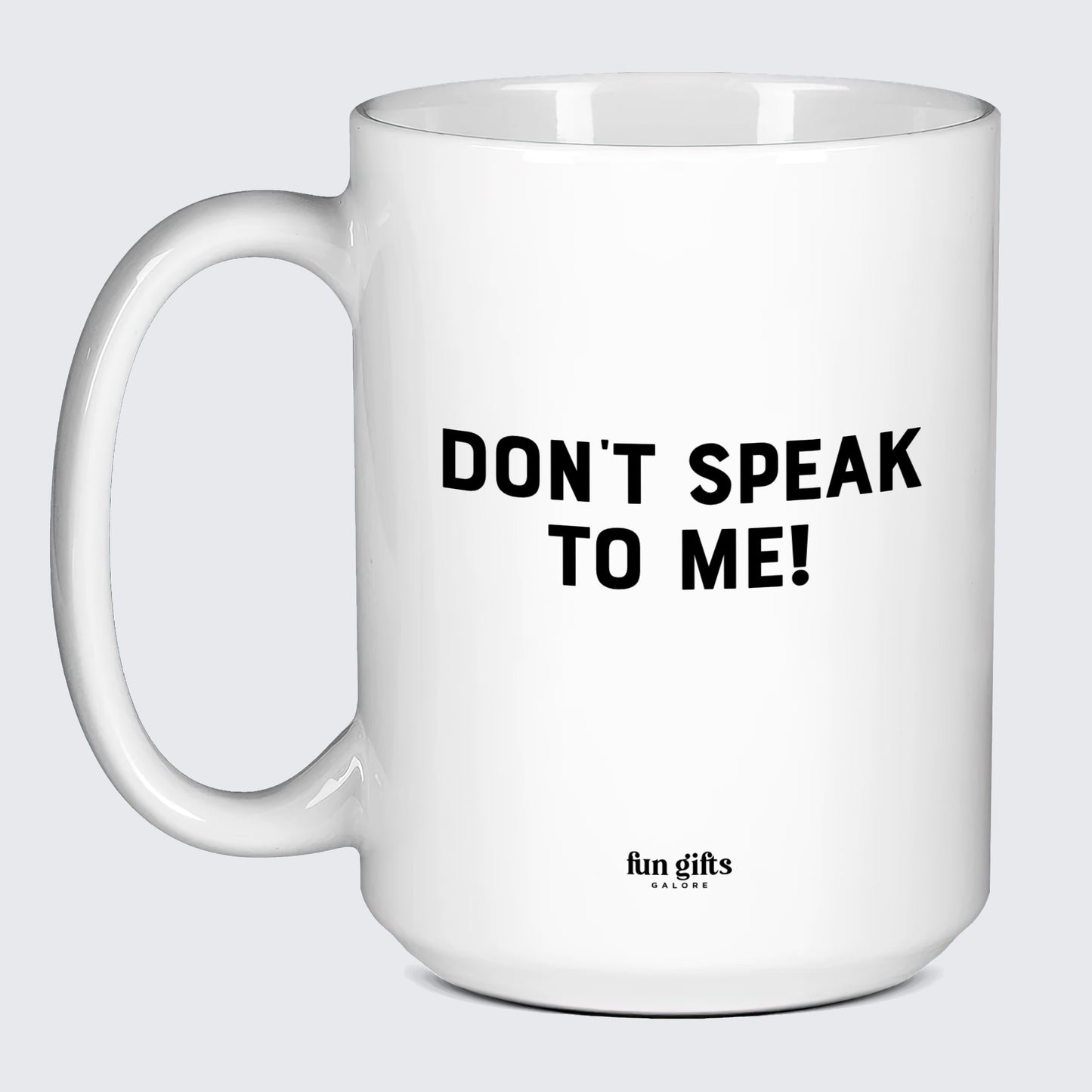 Cool Mugs - Don't Speak to Me! - Coffee Mug