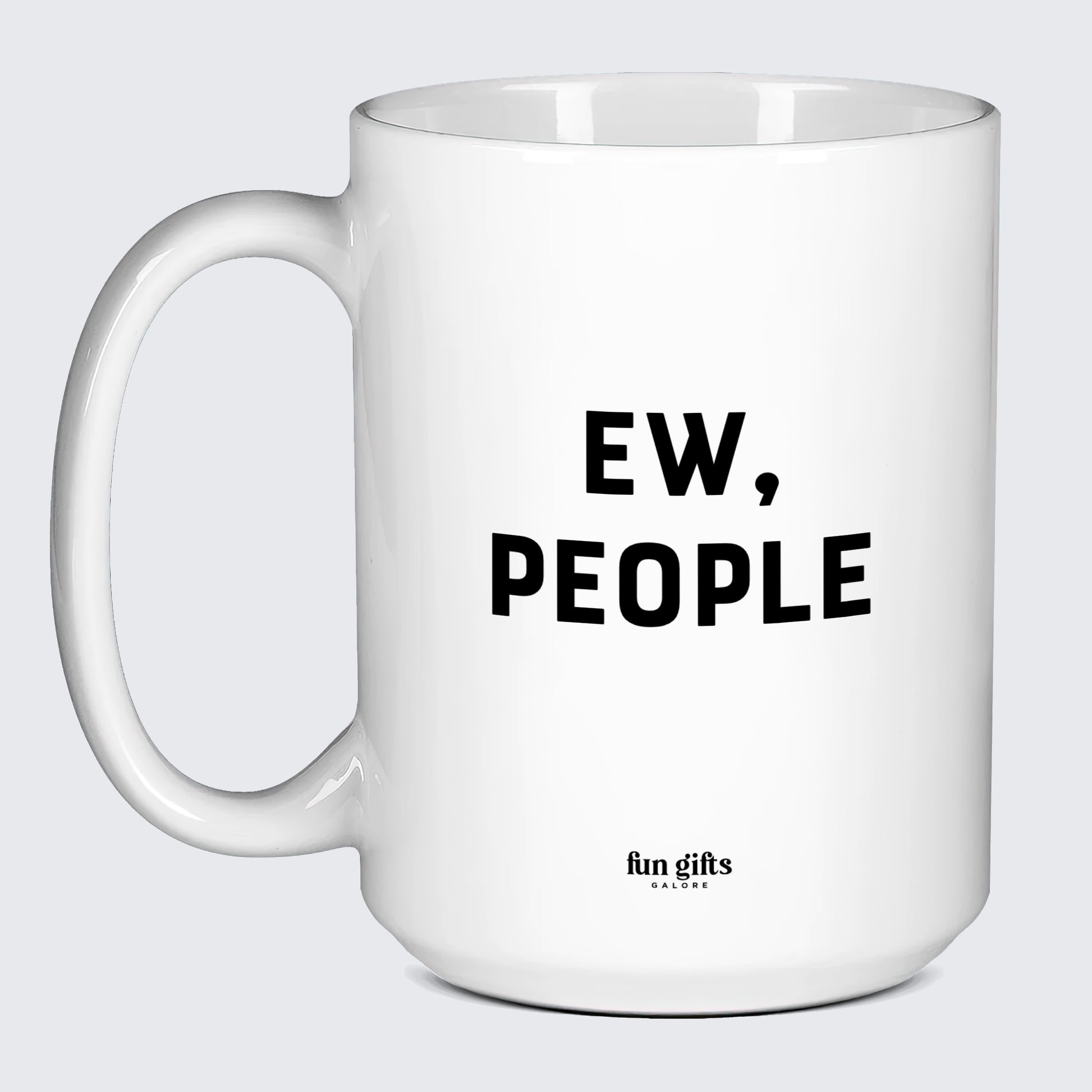 Funny Coffee Mugs Ew, People - Fun Gifts Galore