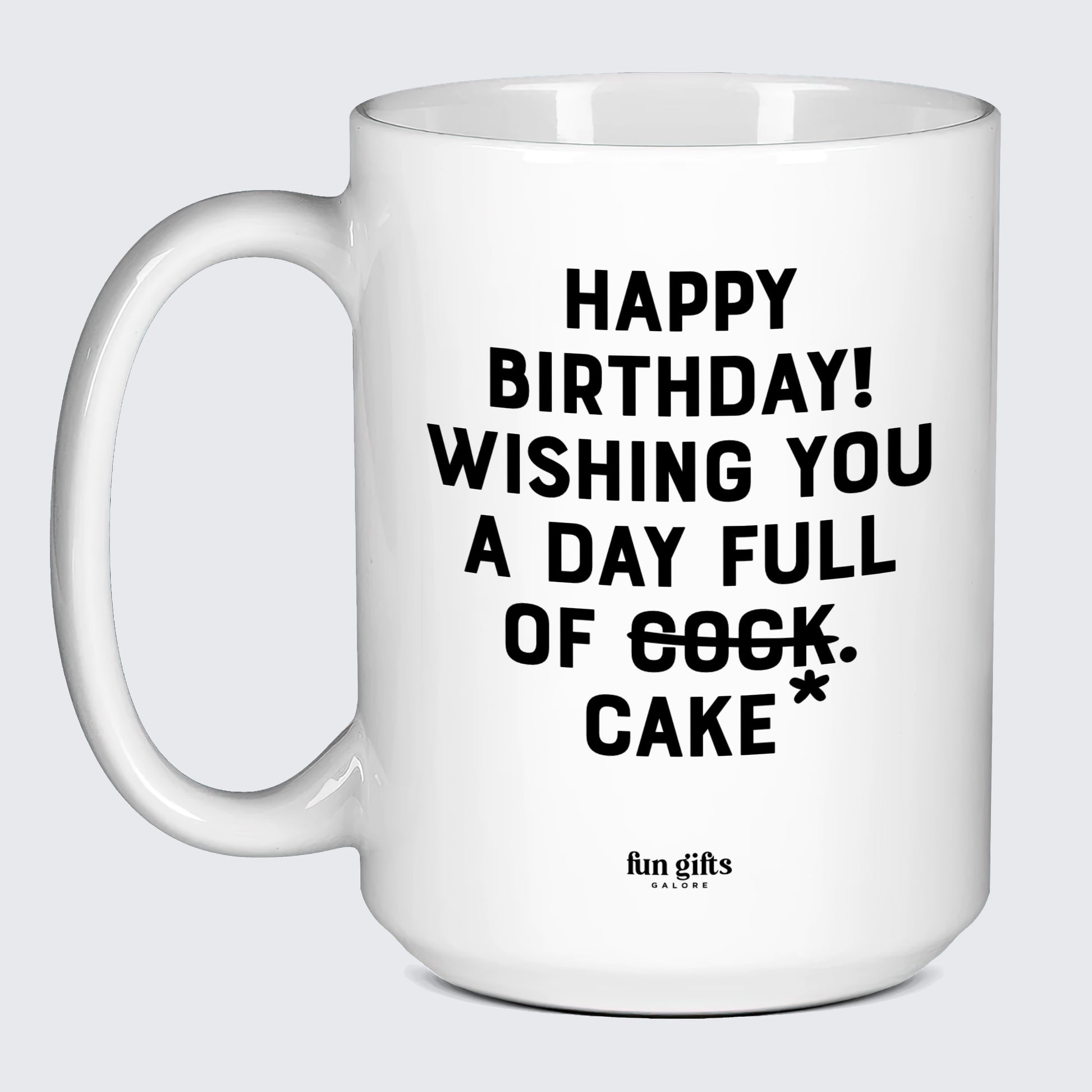 Birthday Present Happy Birthday! Wishing You a Day Full of Cock. Cake* - Fun Gifts Galore