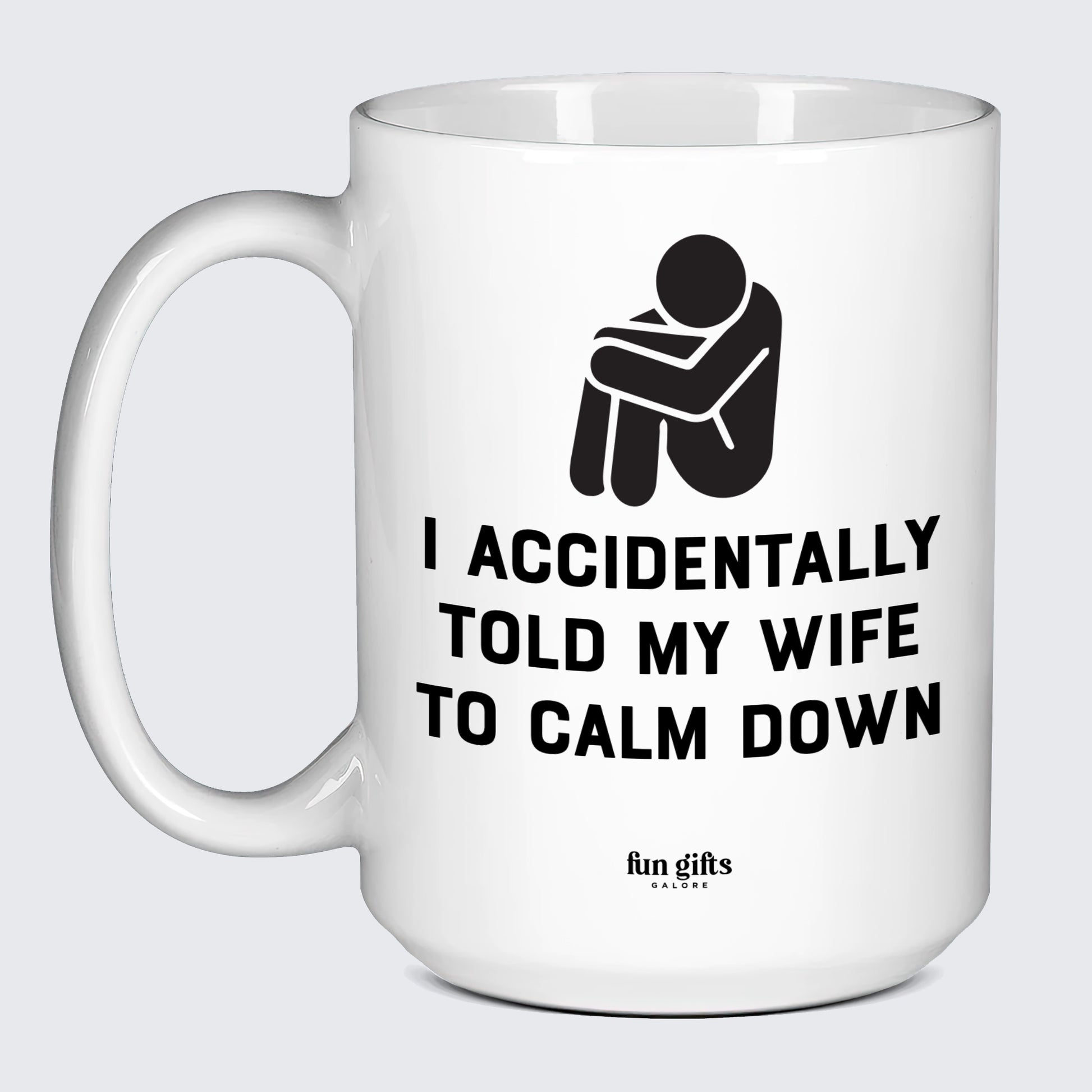 Good Gifts for Dad I Accidentally Told My Wife to Calm Down Pray for Me - Fun Gifts Galore