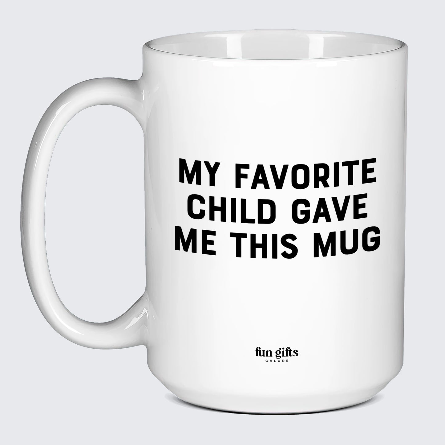 Good Gifts for Dad My Favorite Child Gave Me This Mug - Fun Gifts Galore