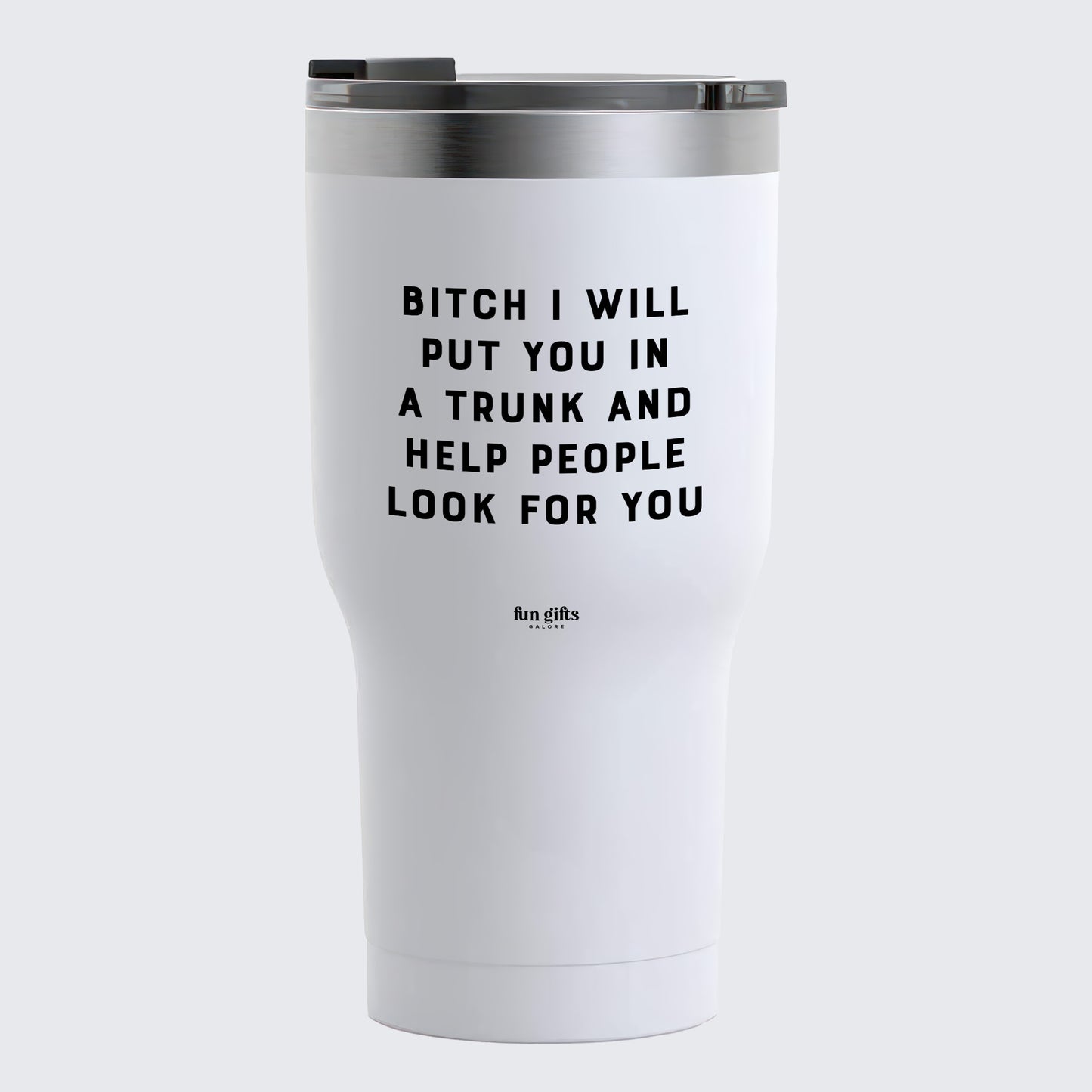 Travel Coffee Mug - Bitch I Will Put You in a Trunk and Help People Look for You - Coffee Tumbler