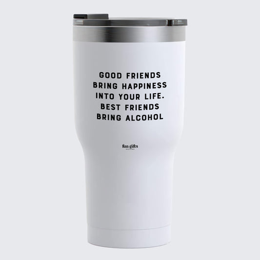 Travel Coffee Mug - Good Friends Bring Happiness Into Your Life. Best Friends Bring Alcohol - Coffee Tumbler