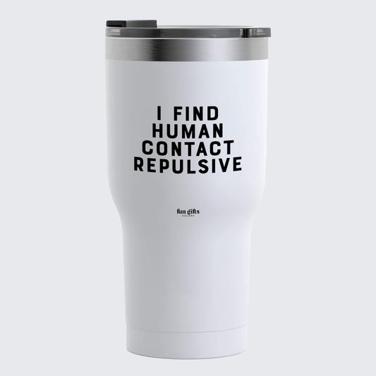 Travel Coffee Mug - I Find Human Contact Repulsive - Coffee Tumbler