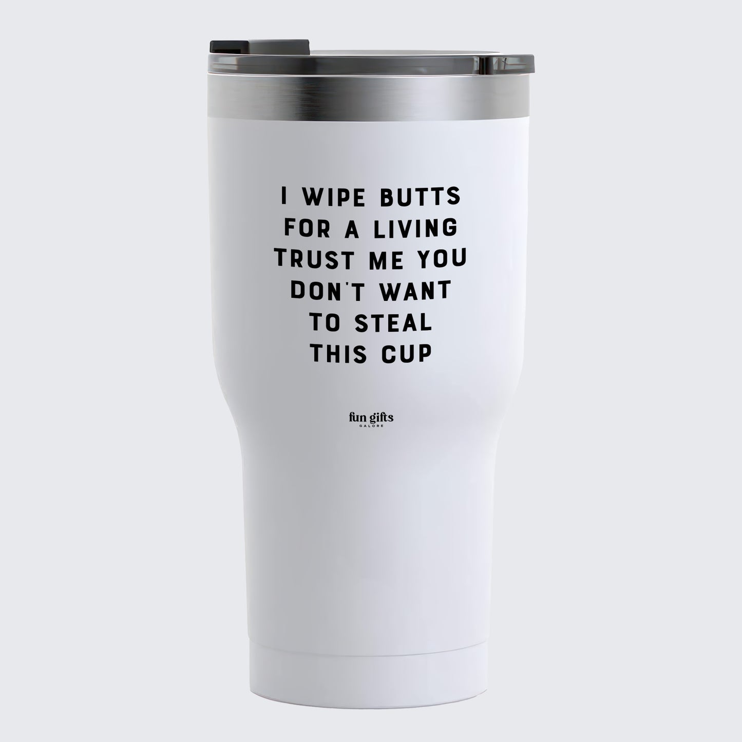 Travel Coffee Mug - I Wipe Butts for a Living Trust Me You Don't Want to Steal This Cup - Coffee Tumbler