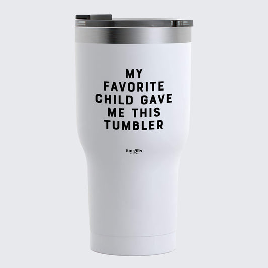 Travel Coffee Mug - My Favorite Child Gave Me This Tumbler - Coffee Tumbler