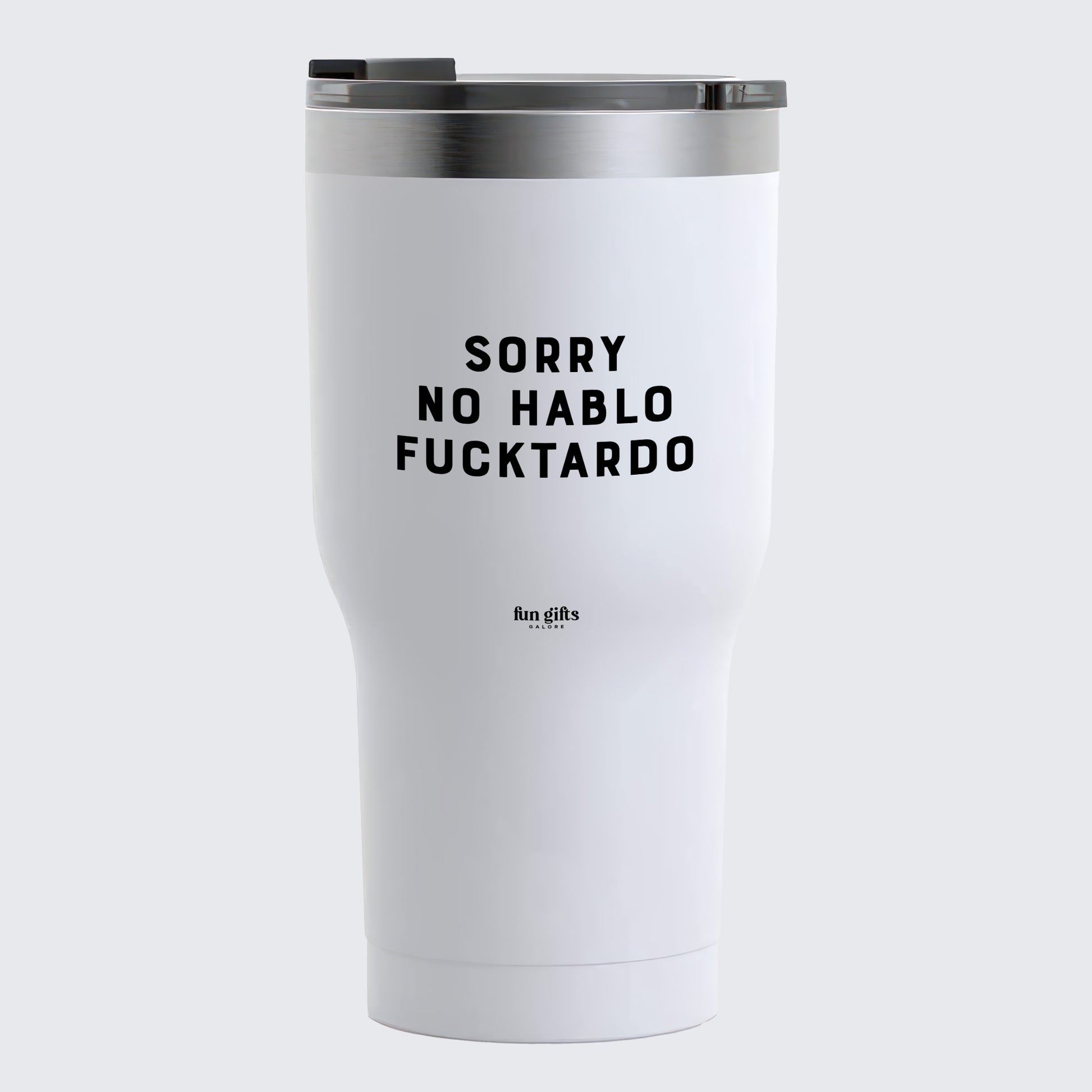 Travel Coffee Mug - Sorry No Hablo Fucktardo - Coffee Tumbler