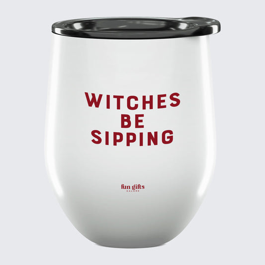 Wine Tumbler Witches Be Sipping - Unique and Funny Gift Shop