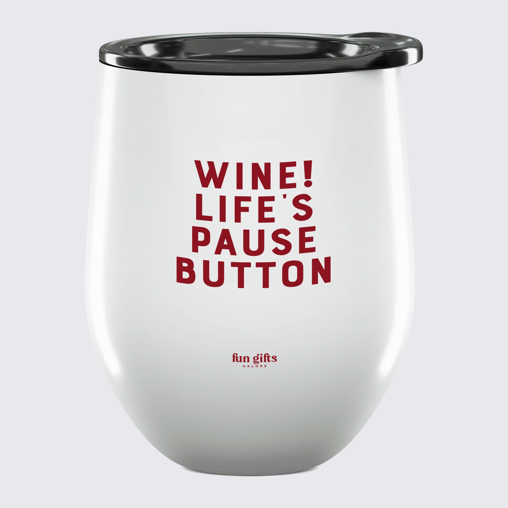 Wine Tumbler Wine! Life's Pause Button - Unique and Funny Gift Shop