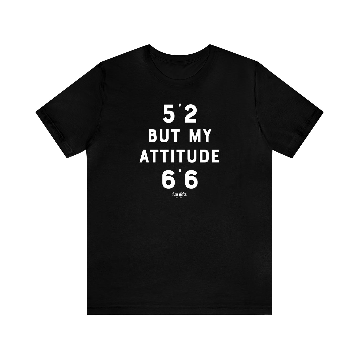 Funny Shirts for Women - 5'2 but My Attitude 6'6  - Women's T Shirts