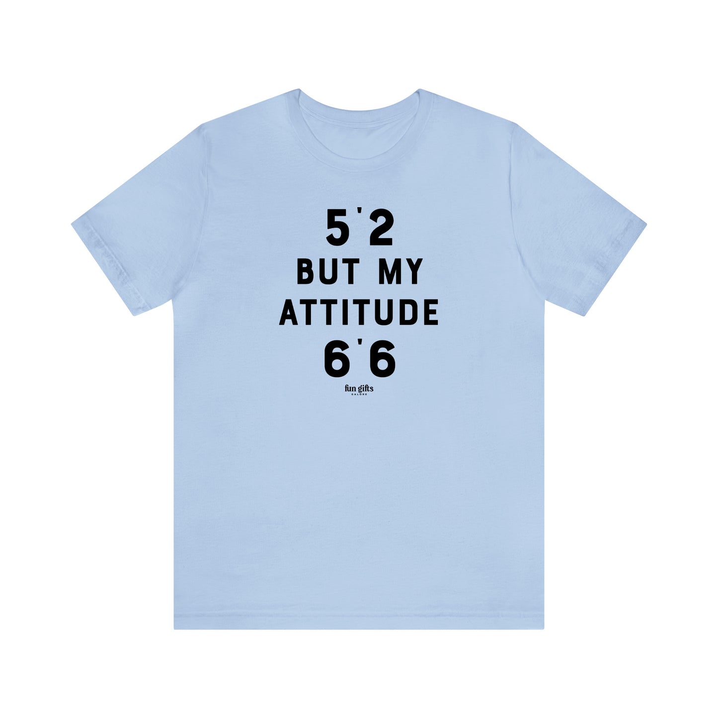 Funny Shirts for Women - 5'2 but My Attitude 6'6  - Women's T Shirts