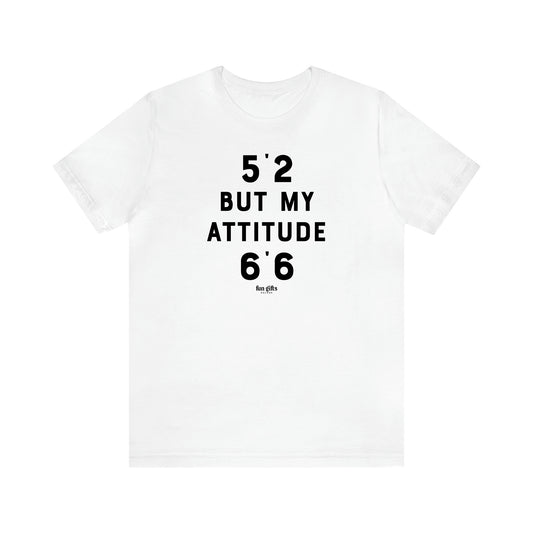 Women's T Shirts 5'2 but My Attitude 6'6 - Fun Gifts Galore