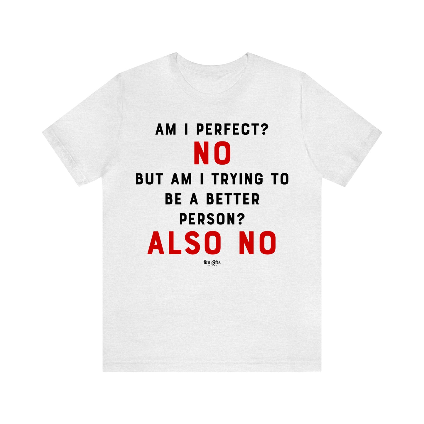 Funny Shirts for Women - Am I Perfect? No but Am I Trying to Be a Better Person? Also No - Women's T Shirts