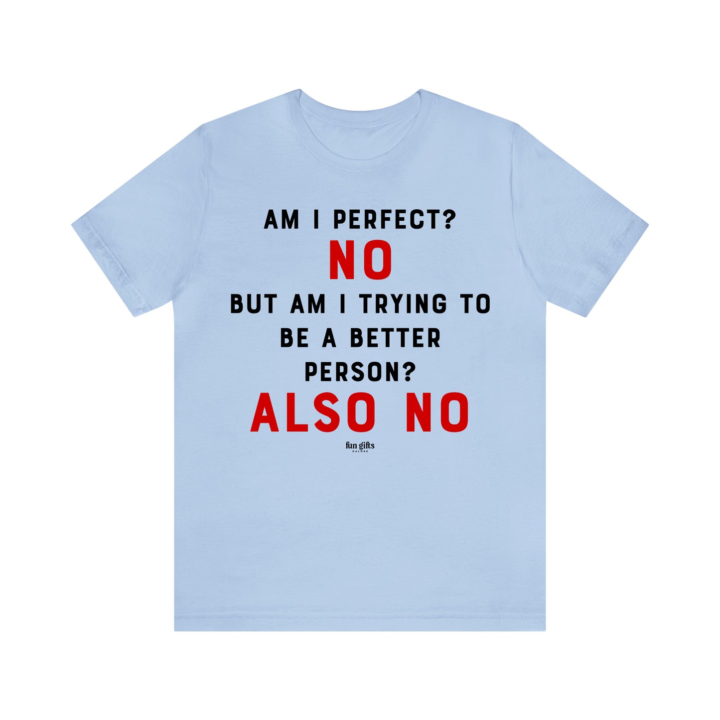 Funny Shirts for Women - Am I Perfect? No but Am I Trying to Be a Better Person? Also No - Women's T Shirts