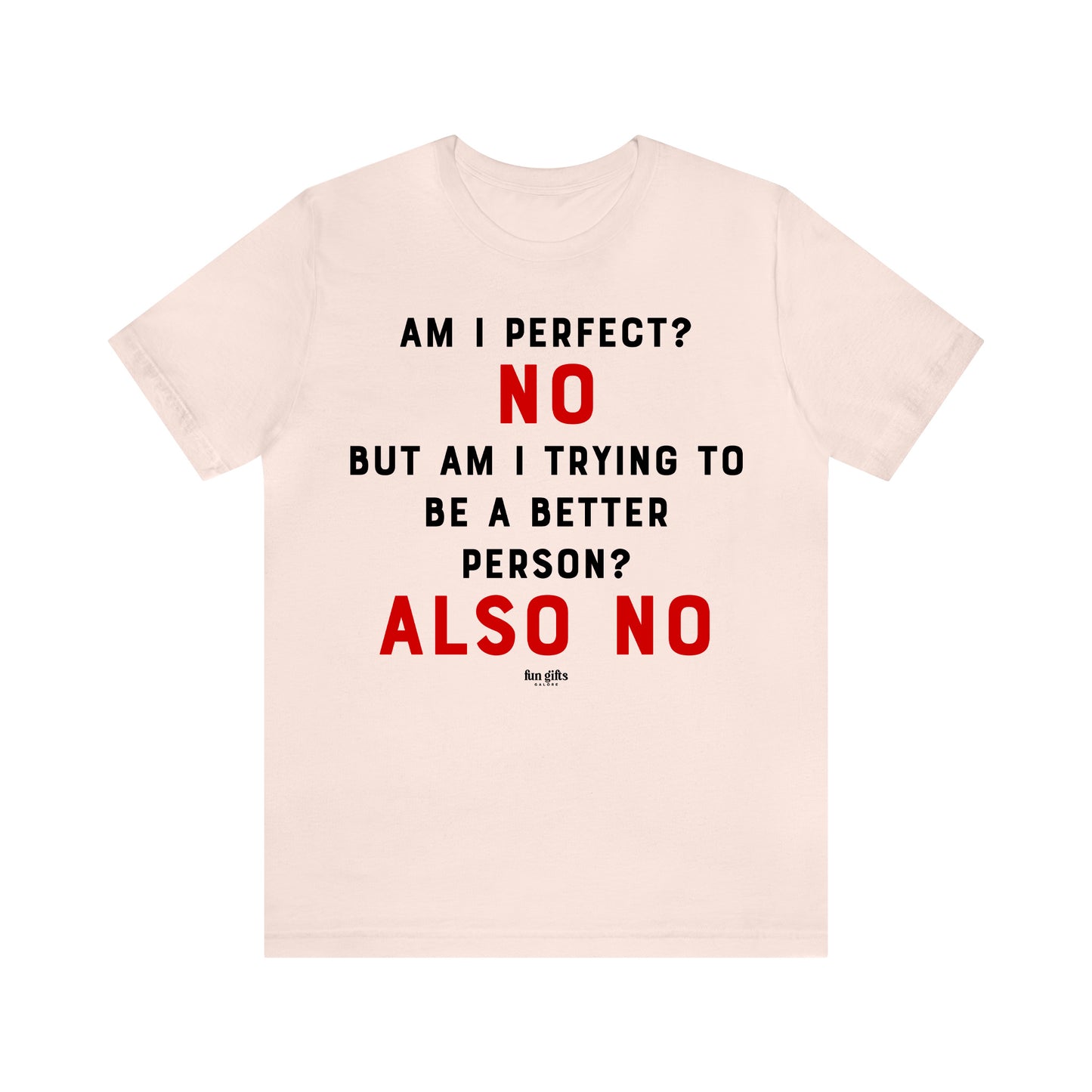 Funny Shirts for Women - Am I Perfect? No but Am I Trying to Be a Better Person? Also No - Women's T Shirts