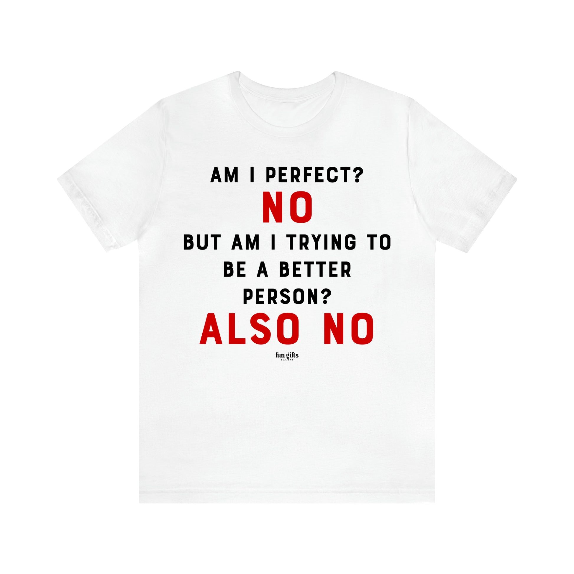 Women's T Shirts Am I Perfect? No but Am I Trying to Be a Better Person? Also No - Fun Gifts Galore