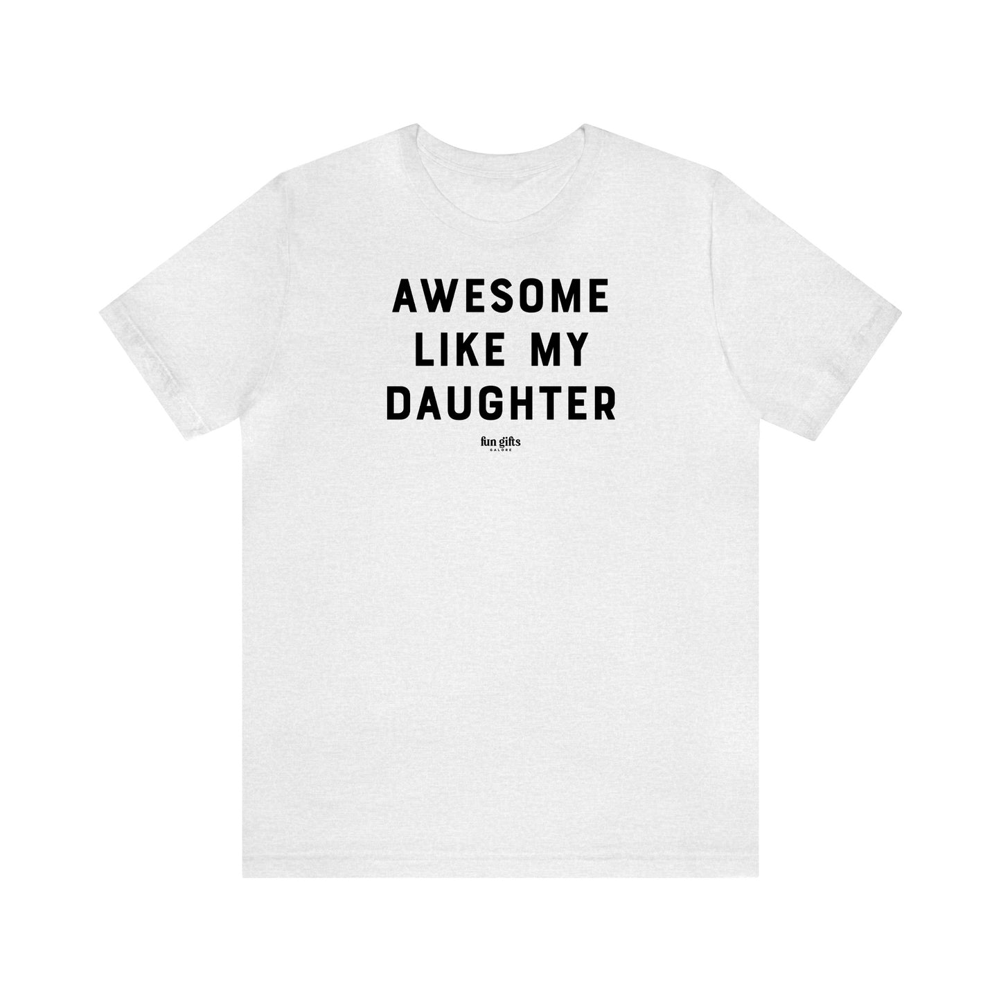 Funny Shirts for Women - Awesome Like My Daughter - Women's T Shirts