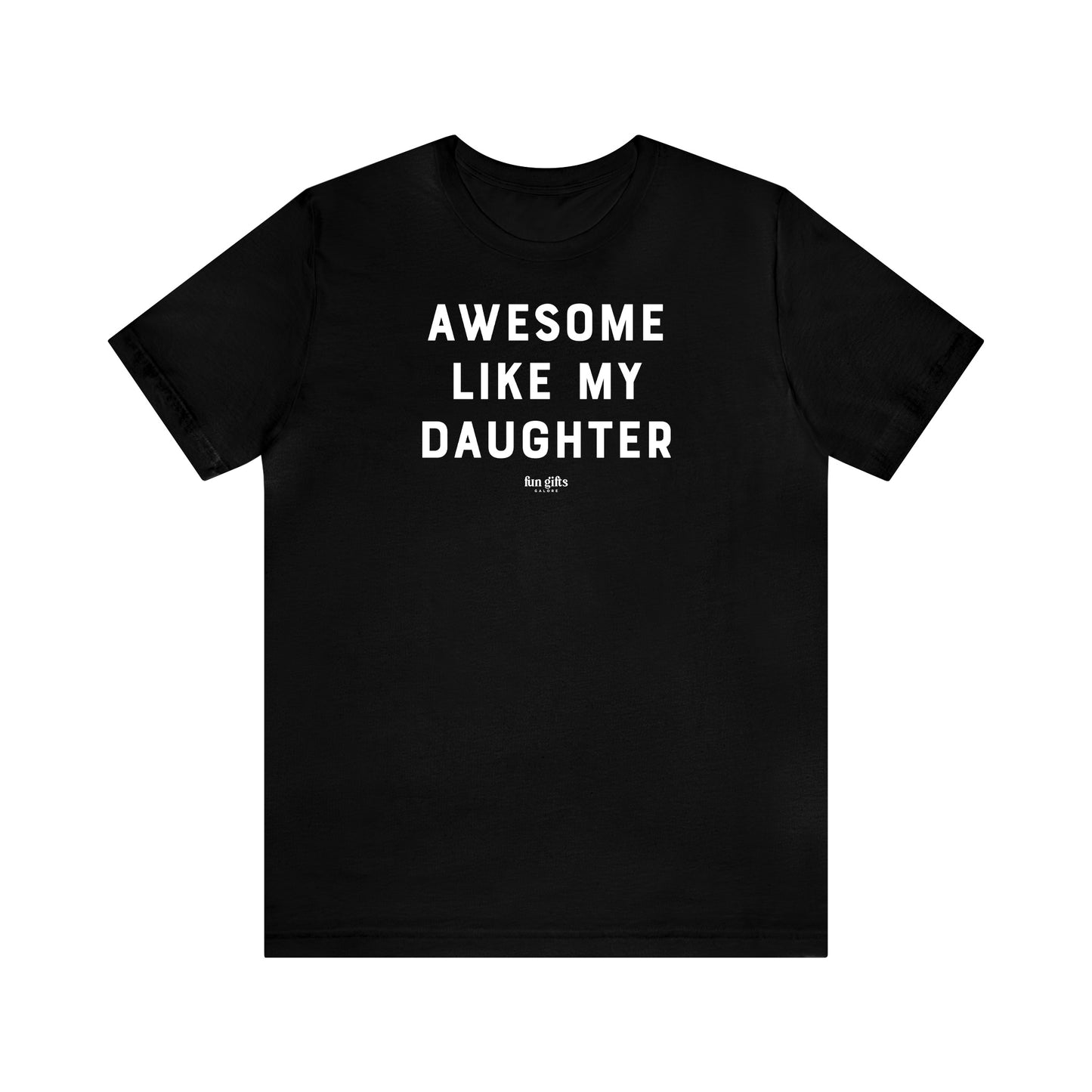 Funny Shirts for Women - Awesome Like My Daughter - Women's T Shirts