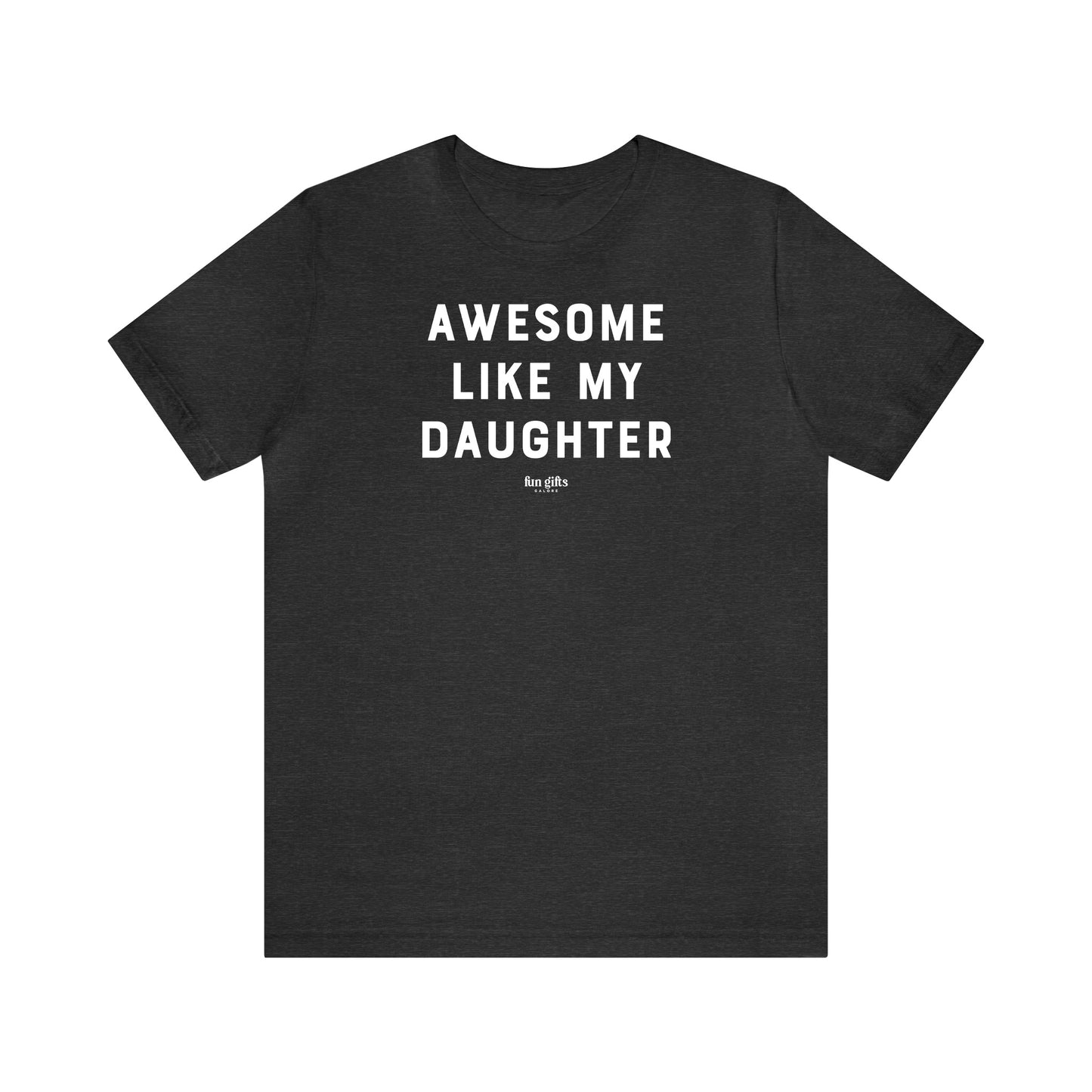 Funny Shirts for Women - Awesome Like My Daughter - Women's T Shirts