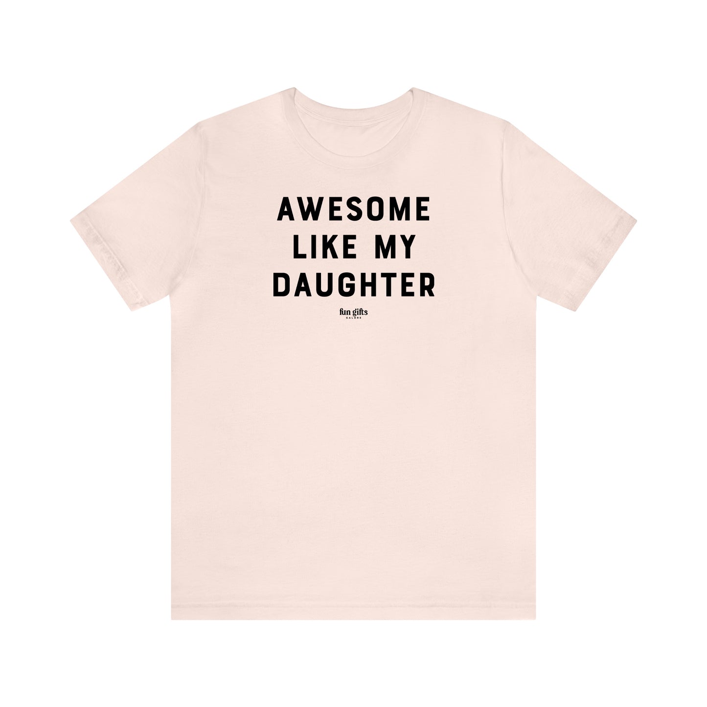 Funny Shirts for Women - Awesome Like My Daughter - Women's T Shirts