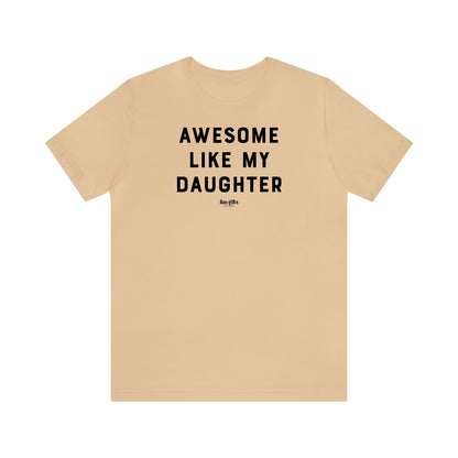 Funny Shirts for Women - Awesome Like My Daughter - Women's T Shirts