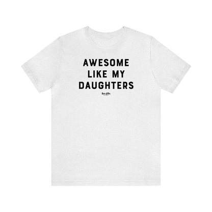 Funny Shirts for Women - Awesome Like My Daughters - Women's T Shirts