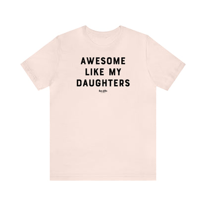 Funny Shirts for Women - Awesome Like My Daughters - Women's T Shirts