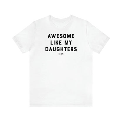 Women's T Shirts Awesome Like My Daughters - Fun Gifts Galore